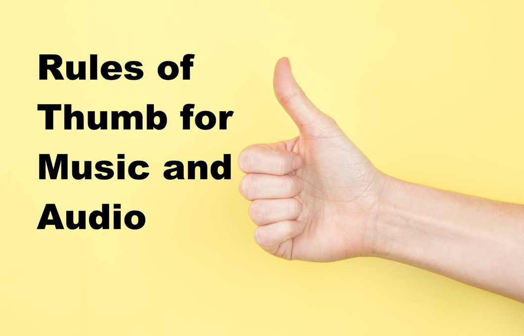 Rules of thumb for music and audio